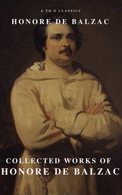 Оноре де Бальзак — Collected Works of Honore de Balzac with the Complete Human Comedy