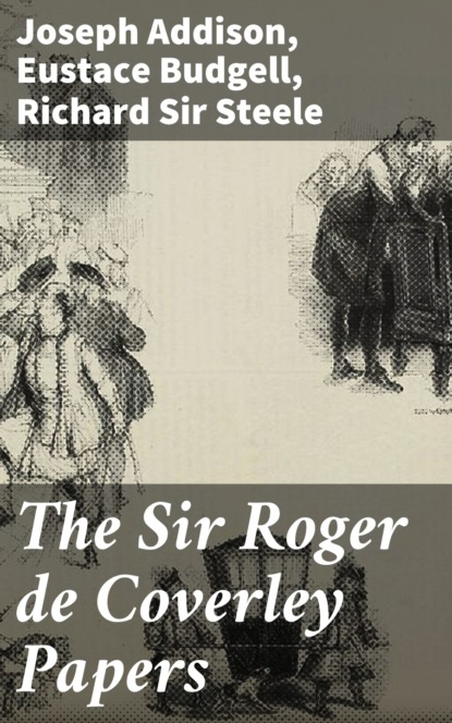 Joseph Addison — The Sir Roger de Coverley Papers
