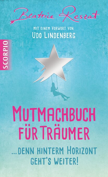 Beatrice Reszat - Mutmachbuch für Träumer