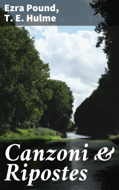 Ezra Pound - Canzoni & Ripostes