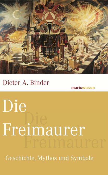 Dieter A. Binder - Die Freimaurer
