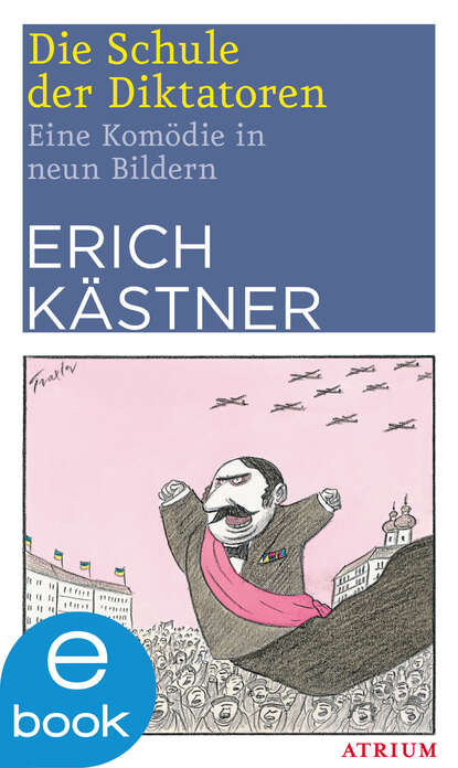 Erich  Kastner - Die Schule der Diktatoren