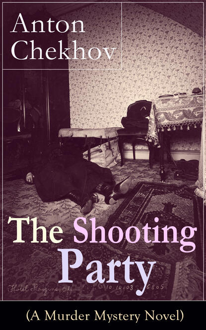 Anton Chekhov - The Shooting Party (A Murder Mystery Novel)
