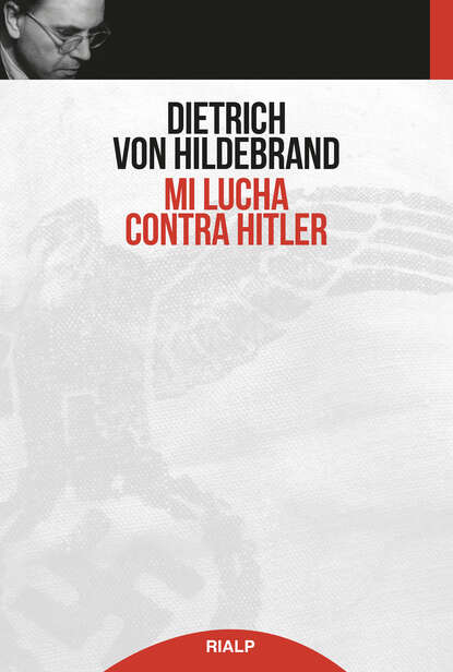 Dietrich von Hildebrand - Mi lucha contra Hitler