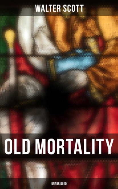 Walter Scott — Old Mortality (Unabridged)