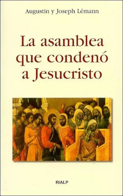 Обложка книги La asamblea que condenó a Jesucristo, Augustin y Josep Lémann
