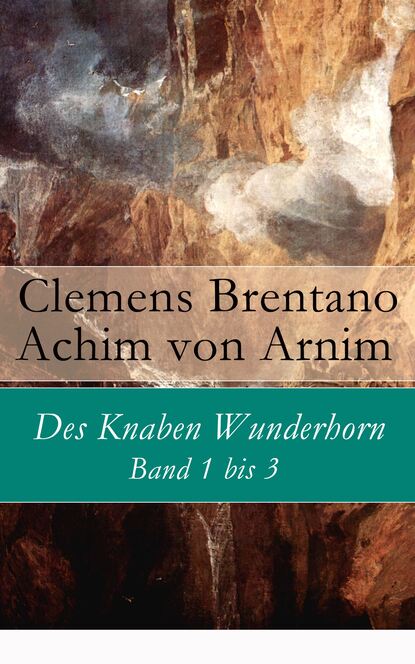 Clemens Brentano - Des Knaben Wunderhorn: Band 1 bis 3