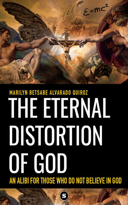 Marilyn Betsabe Alvarado Quiroz - The eternal distortion of God