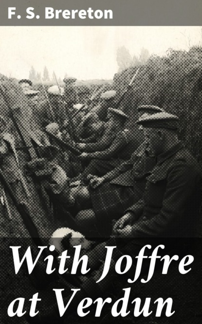 

With Joffre at Verdun