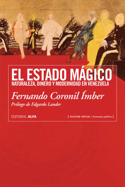 Fernando Coronil Ímber - El estado mágico