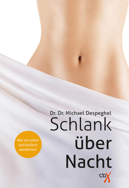 Schlank über Nacht - Dr. Dr. Michael Despeghel