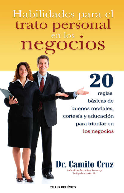 Dr. Camilo Cruz - Habilidades para el trato personal en los negocios
