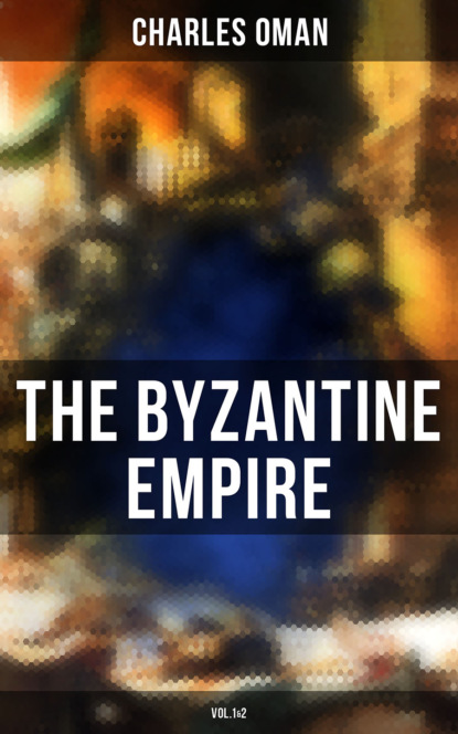 Charles Oman - The Byzantine Empire (Vol.1&2)