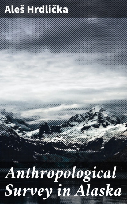 

Anthropological Survey in Alaska