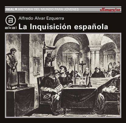 Alfredo Alvar Ezquerra - La Inquisición Española