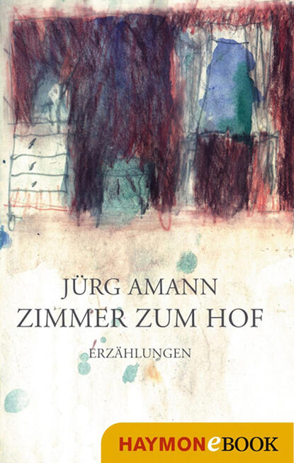 Zimmer zum Hof (Jurg  Amann). 