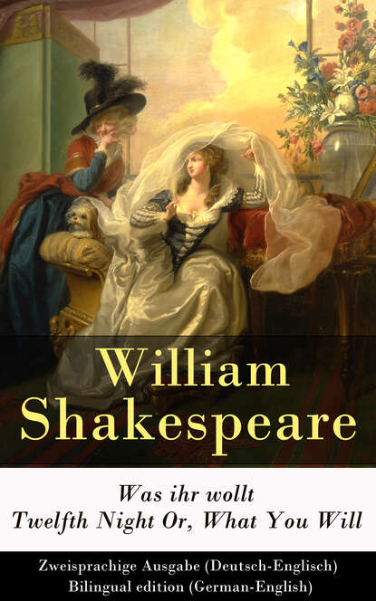 William Shakespeare - Was ihr wollt / Twelfth Night Or, What You Will - Zweisprachige Ausgabe (Deutsch-Englisch)