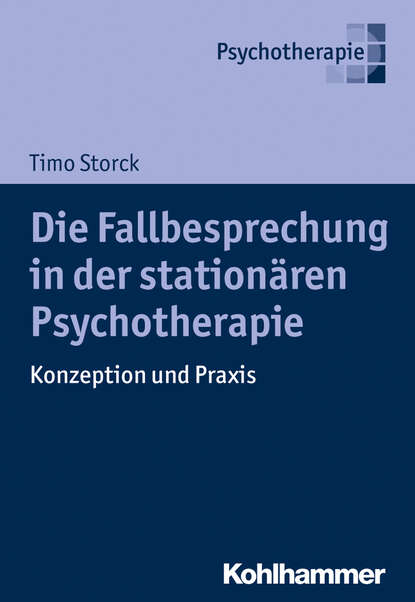 Timo Storck - Die Fallbesprechung in der stationären Psychotherapie