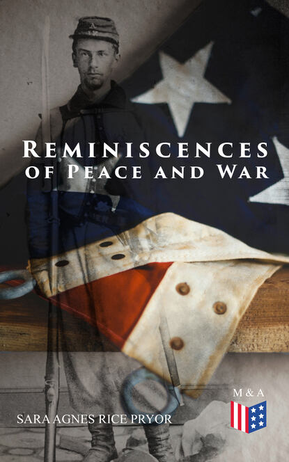 Sara Agnes Rice Pryor - Reminiscences of Peace and War