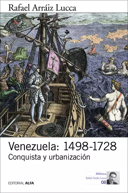 Обложка книги Venezuela: 1498-1728, Rafael Arráiz Lucca