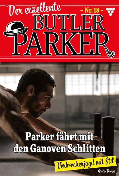 Günter Dönges - Der exzellente Butler Parker 18 – Kriminalroman