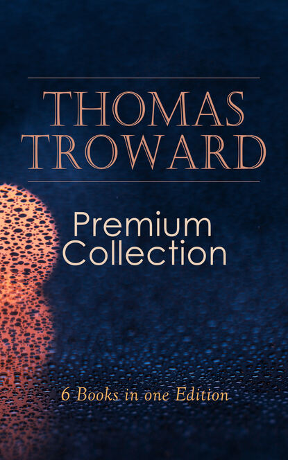 Thomas Troward — THOMAS TROWARD Premium Collection: 6 Books in one Edition