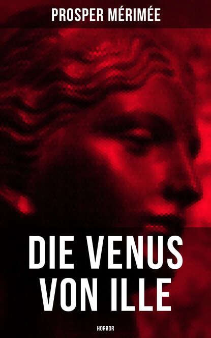 Проспер Мериме — Die Venus von Ille - Horror