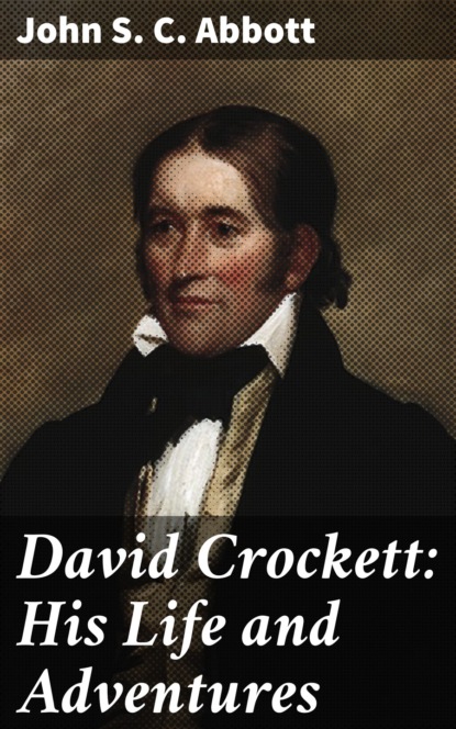 

David Crockett: His Life and Adventures