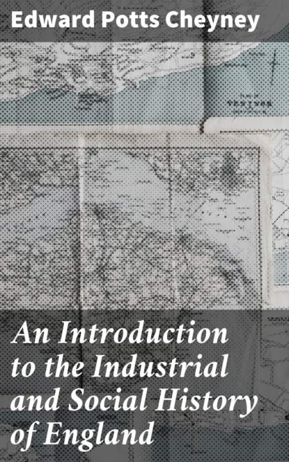 

An Introduction to the Industrial and Social History of England