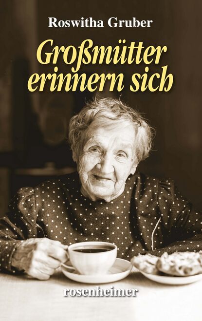 Großmütter erinnern sich (Roswitha Gruber). 