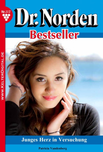 

Dr. Norden Bestseller 117 – Arztroman
