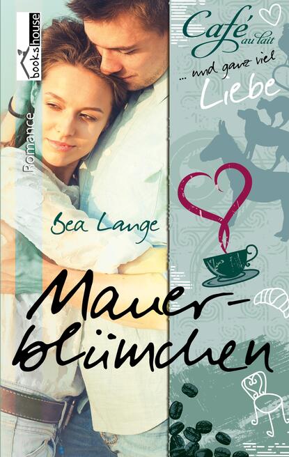 

Mauerblümchen - Café au Lait und ganz viel Liebe 2