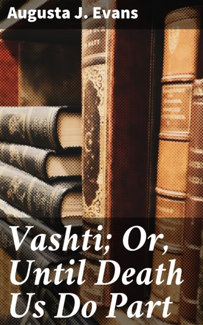 

Vashti; Or, Until Death Us Do Part