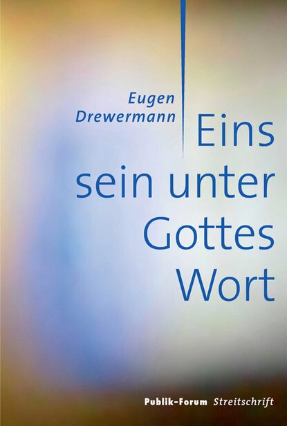 Eugen Drewermann - Eins sein unter Gottes Wort