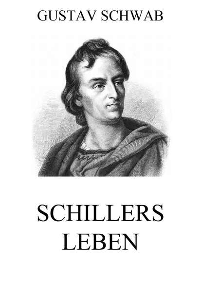 Gustav Schwab — Schillers Leben