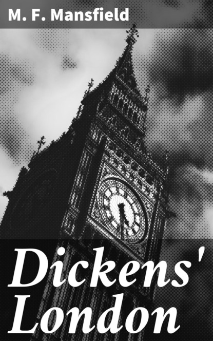 M. F. Mansfield - Dickens' London