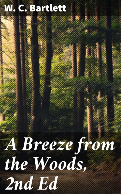 W. C. Bartlett - A Breeze from the Woods, 2nd Ed