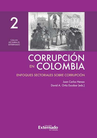 Juan Carlos Henao - Corrupción en Colombia - Tomo II: Enfoques Sectoriales Sobre Corrupción