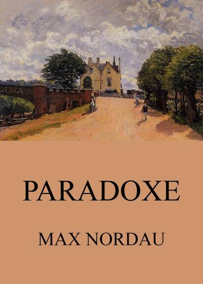 Max Nordau - Paradoxe