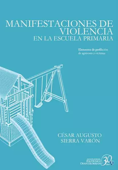 Обложка книги Manifestaciones de violencia en la escuela primaria, César Augusto Sierra Varón