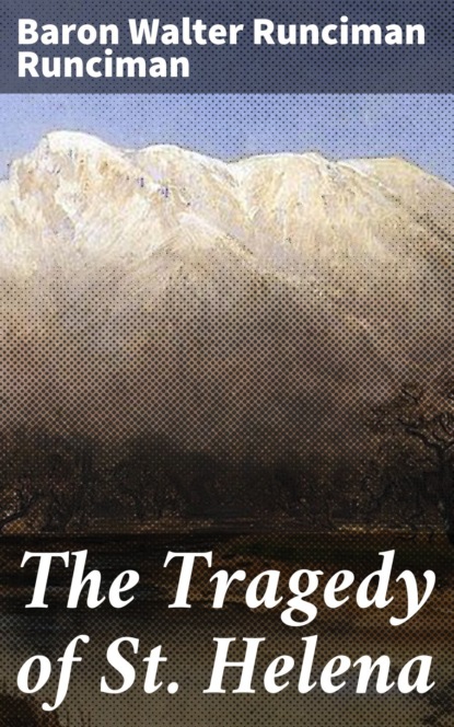 Baron Walter Runciman Runciman - The Tragedy of St. Helena