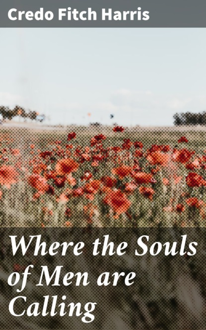 

Where the Souls of Men are Calling