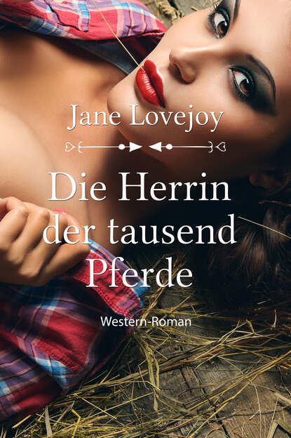 Die Herrin der tausend Pferde (Jane Lovejoy). 