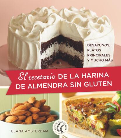 Elana Amsterdam — El recetario de la harina de almendra sin gluten