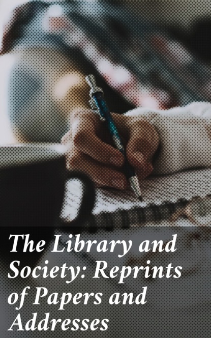 Various - The Library and Society: Reprints of Papers and Addresses