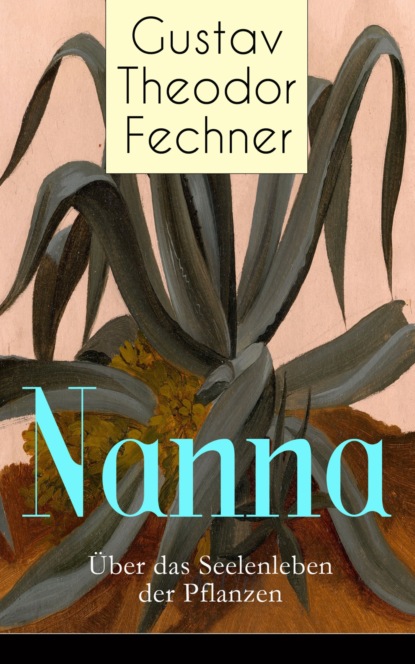 

Nanna: Über das Seelenleben der Pflanzen