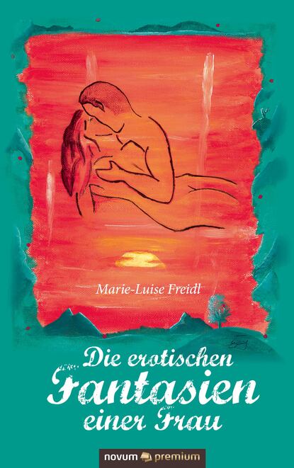 Die erotischen Fantasien einer Frau (Marie-Luise Freidl). 