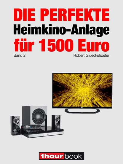 Die perfekte Heimkino-Anlage für 1500 Euro (Band 2) (Robert Glueckshoefer). 