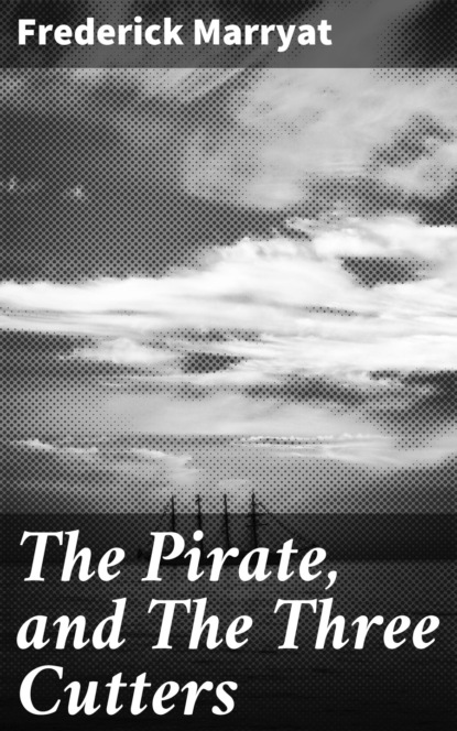 Фредерик Марриет - The Pirate, and The Three Cutters