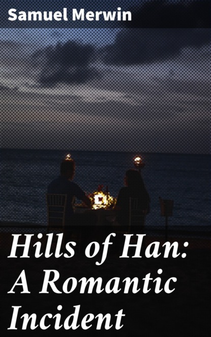 

Hills of Han: A Romantic Incident